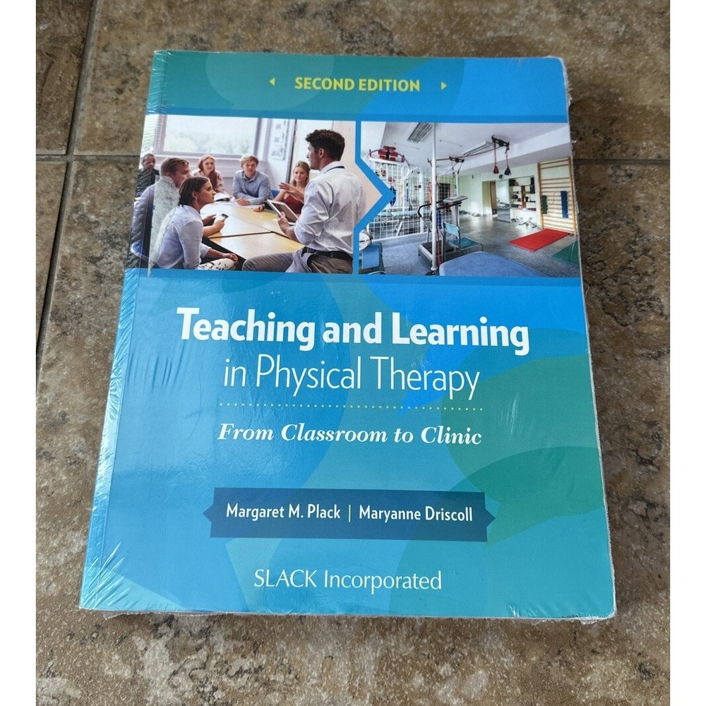 Teaching and Learning in Physical Therapy: From Classroom to Clinic Plack
